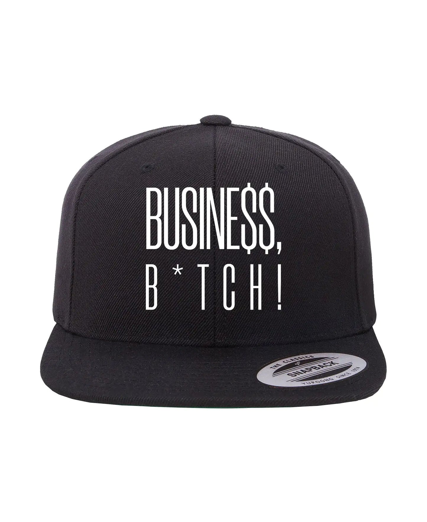 Busine$$, B*tch! Flat Bill Snapback Cap