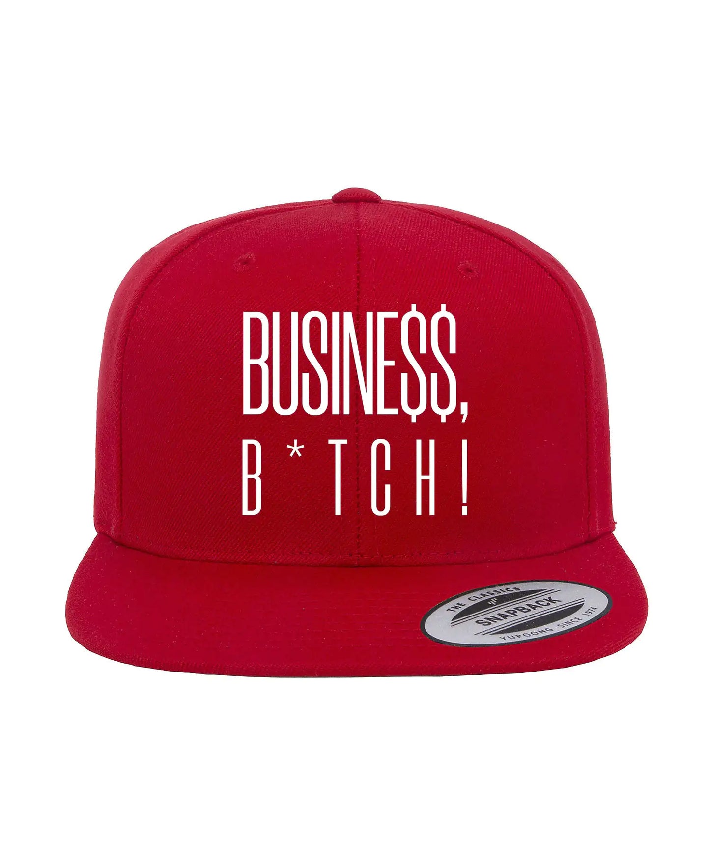 Busine$$, B*tch! Flat Bill Snapback Cap